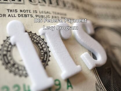 How the IRS Uses the Federal Payment Levy Program to Collect Unpaid Taxes