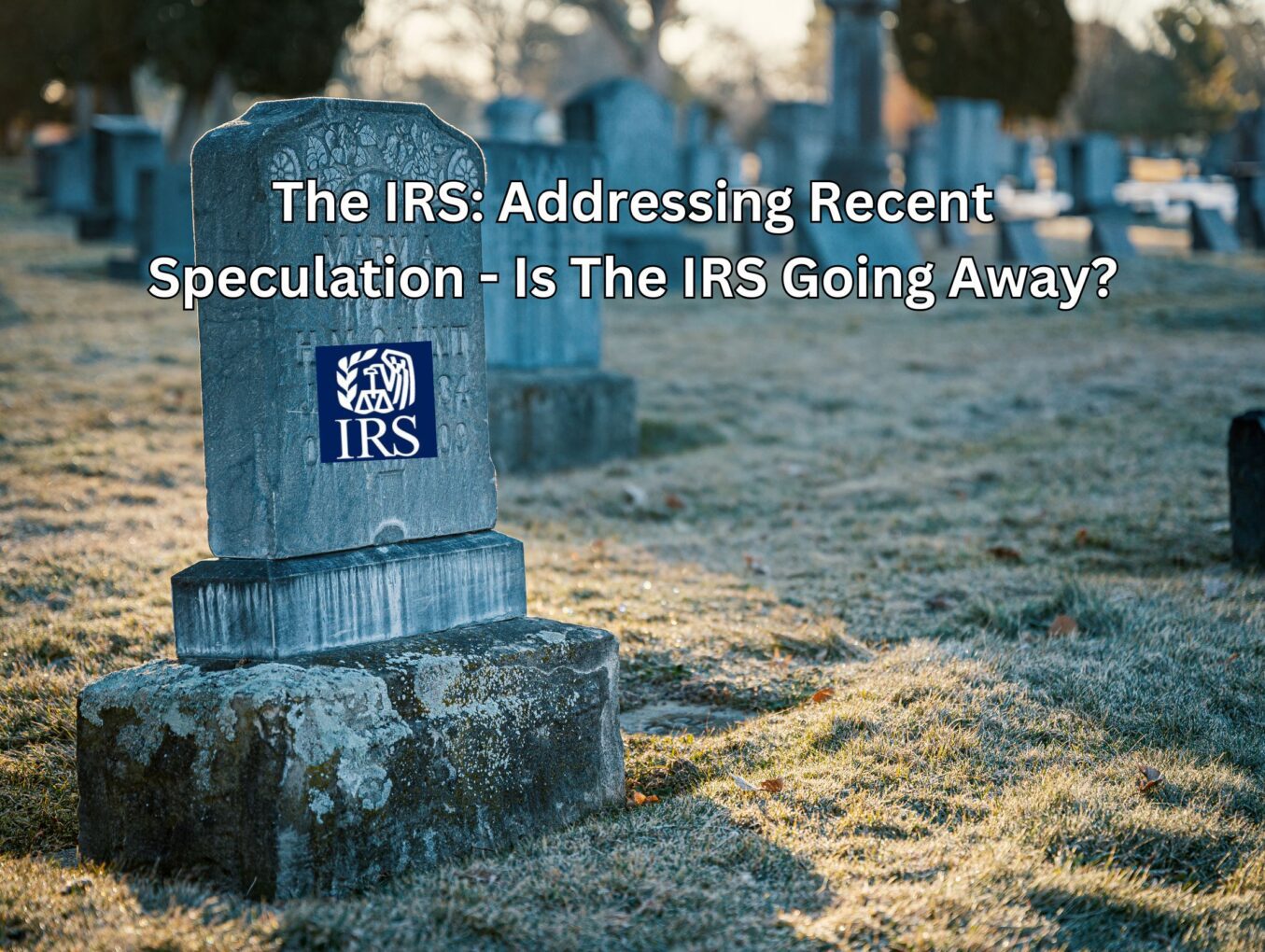 Is The IRS Going Away?